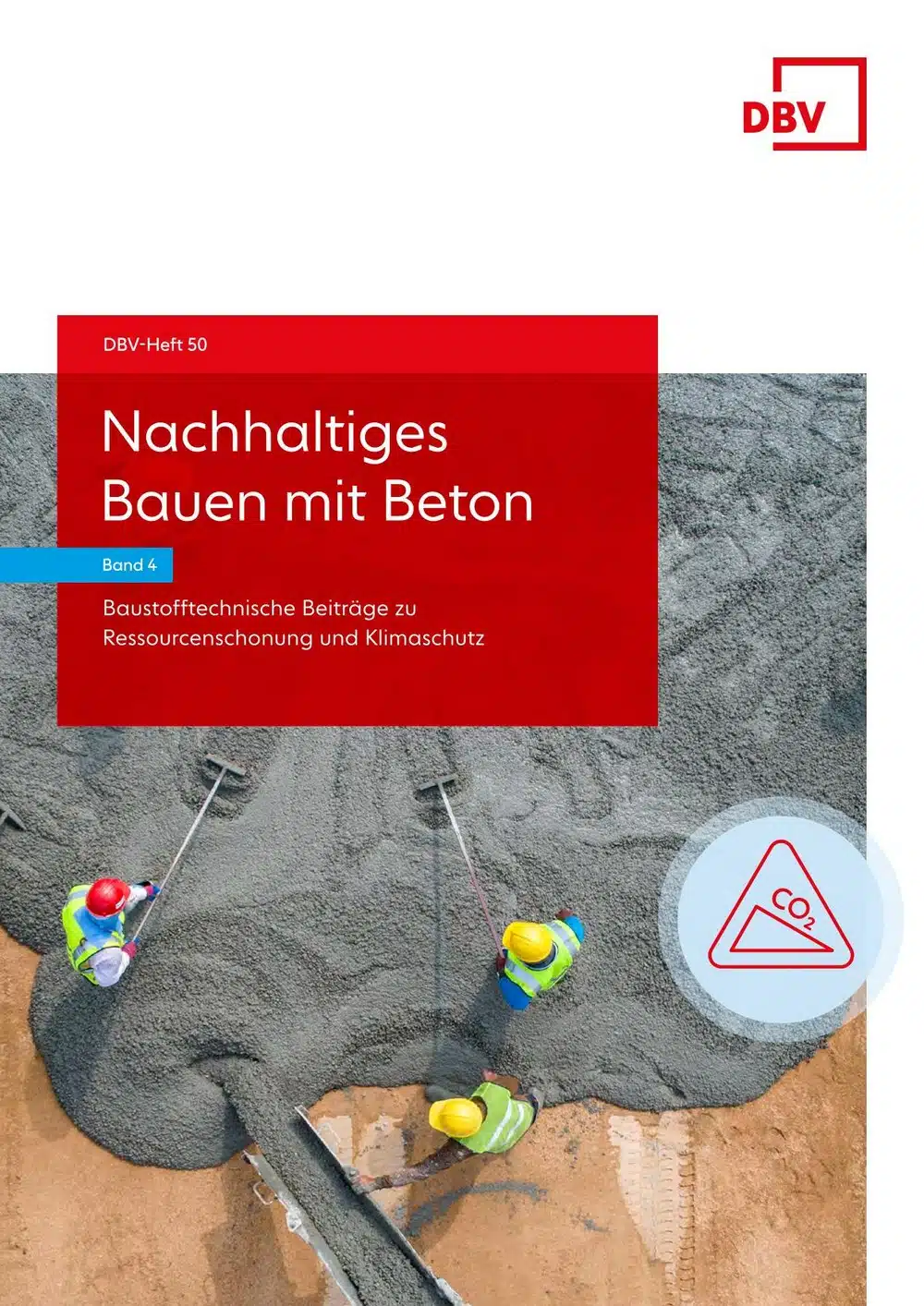 „NACHHALTIGES BAUEN MIT BETON – BAND 4“ – DBV-Heft 50 zu Ressourcenschonung und Klimaschutz veröffentlicht